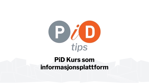 PiD Kurs som informasjonsplattform